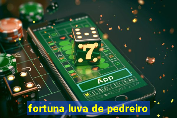 fortuna luva de pedreiro